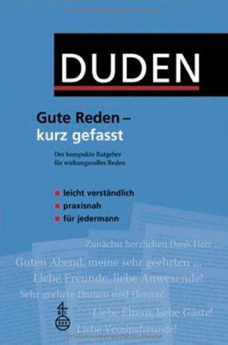 Duden. Gute Reden - kurz gefasst: Der kompakte Ratgeber für wirkungsvolles Reden