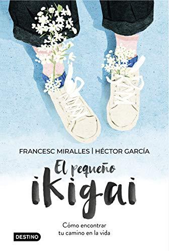 El pequeño ikigai: Cómo encontrar tu camino en la vida (Destino. Fuera de colección)