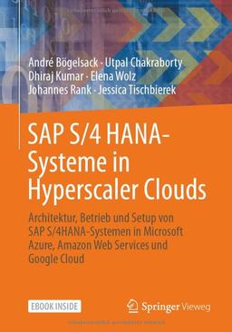 SAP S/4 HANA-Systeme in Hyperscaler Clouds: Architektur, Betrieb und Setup von S/4HANA-Systemen in Microsoft Azure, Amazon Web Services und Google Cloud