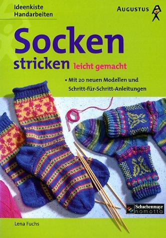 Socken stricken leichtgemacht. Mit Schritt-für- Schritt- Anleitungen. Über 20 Modelle