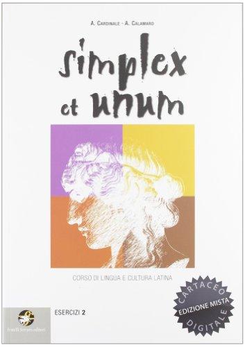 Simplex et unum. Esercizi. Per il Liceo classico. Con espansione online (Vol. 2)