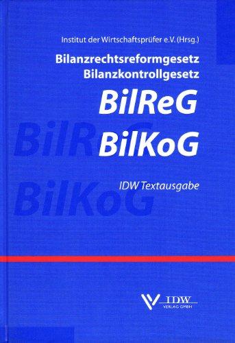 Bilanzrechtsreformgesetz (BilReG) - Bilanzkontrollgesetz (BilKoG). IDW Textausgabe