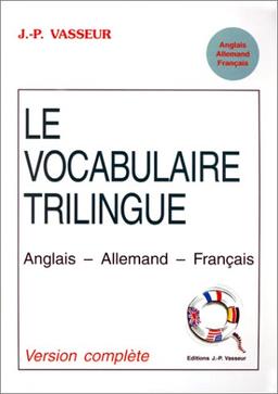 Le vocabulaire trilingue. Anglais - Allemand - Français