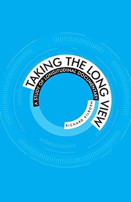 Taking the Long View: A Study of Longitudinal Documentary