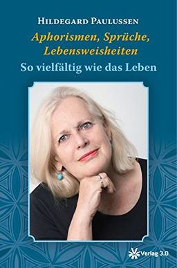 Aphorismen, Sprüche, Lebensweisheiten: So vielfältig wie das Leben