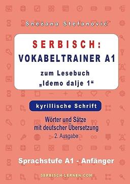 Serbisch: Vokabeltrainer A1 zum Buch "Idemo dalje 1" - kyrillische Schrift: Wörter und Sätze mit deutscher Übersetzung, Sprachstufe A1 – Anfänger, 2. Ausgabe