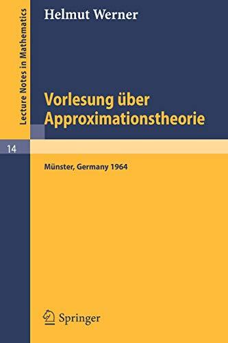 Vorlesung über Approximationstheorie (Lecture Notes in Mathematics, 14, Band 14)