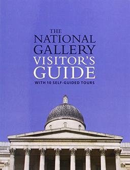 The National Gallery Visitor's Guide: With 10 Self-guided Tours (National Gallery London)