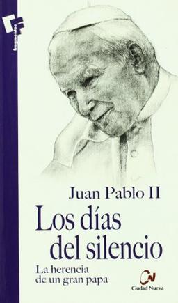 Los días del silencio : la herencia de un gran Papa (Meditaciones)