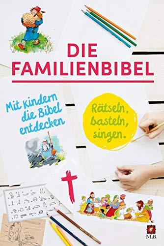 Die Familienbibel: Rätseln, basteln, singen. Mit Kindern die Bibel entdecken