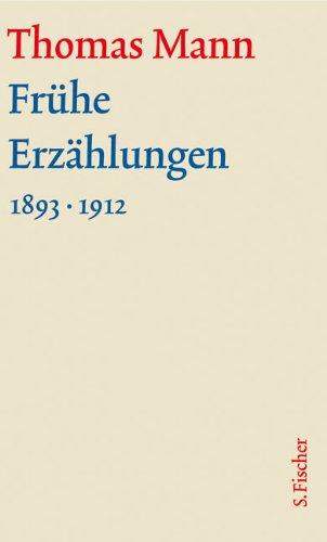 Frühe Erzählungen 1893-1912: Text (Thomas Mann, Große kommentierte Frankfurter Ausgabe. Werke, Briefe, Tagebücher)