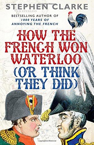 How the French Won Waterloo - or Think They Did