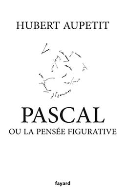 Pascal ou La pensée figurative