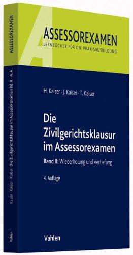 Die Zivilgerichtsklausur im Assessorexamen: Band II: Wiederholung und Vertiefung