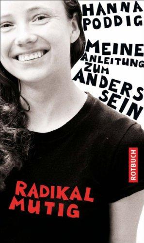 Radikal mutig: Meine Anleitung zum Anderssein