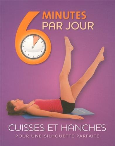 6 minutes par jour, cuisses et hanches : pour une silhouette parfaite