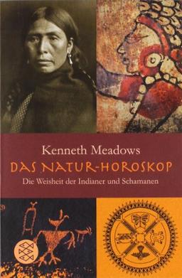 Das Natur-Horoskop: Die Weisheit der Indianer und Schamanen