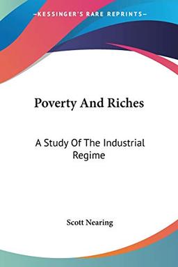 Poverty And Riches: A Study Of The Industrial Regime