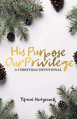 His Purpose Our Privilege: A Christmas Devotional