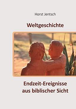 Weltgeschichte: Endzeit-Ereignisse aus biblischer Sicht