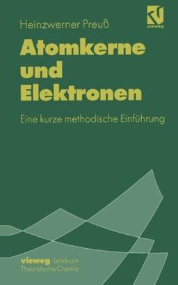 Atomkerne und Elektronen: Eine Kurze Methodische Einführung