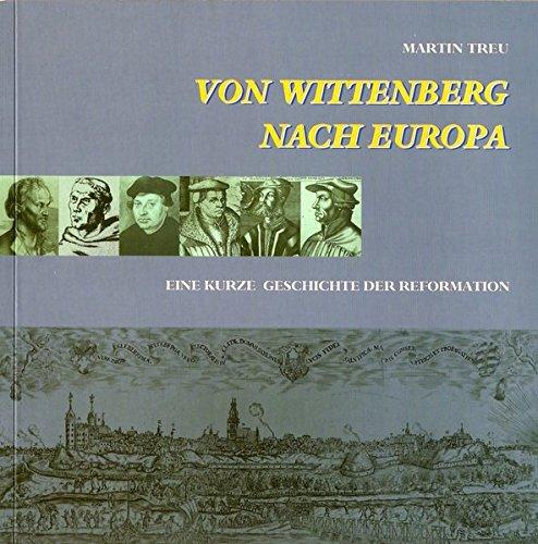 Von Wittenberg nach Europa: Eine kurze Geschichte der Reformation