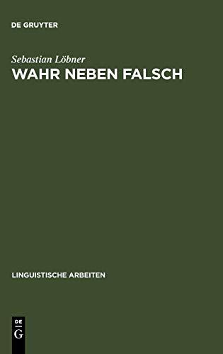 Wahr neben Falsch: Duale Operatoren als die Quantoren natürlicher Sprache (Linguistische Arbeiten, 244, Band 244)