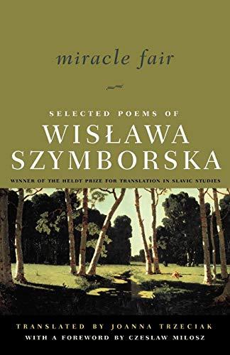 Szymborska, W: Miracle Fair - Selected Poems of Wislawa Szym: Selected Poems of Wislawa Szymborska (Selected Poems of Wislawa Szymborksa)