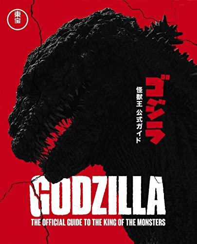 Godzilla: The Official Guide to the King of the Monsters (Godzilla: The Ultimate Illustrated Guide)