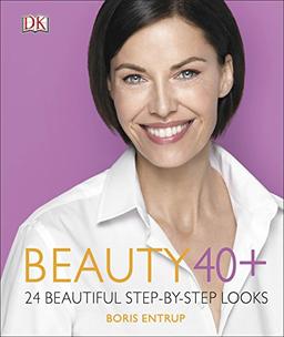 Beauty 40+: 24 beautiful step-by-step looks