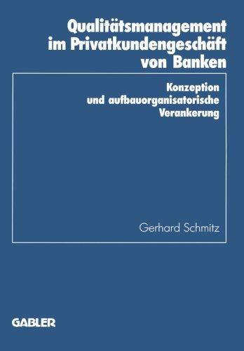 Qualitätsmanagement im Privatkundengeschäft von Banken: Konzeption und aufbauorganisatorische Verankerung (Schriftenreihe des Instituts für Kredit- und Finanzwirtschaft)