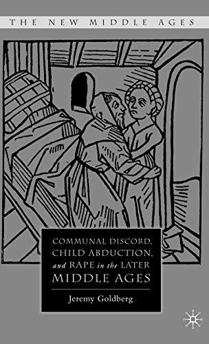 Communal Discord, Child Abduction, and Rape in the Later Middle Ages (The New Middle Ages)