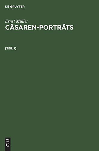 Ernst Müller: Cäsaren-Porträts. [Teil 1]