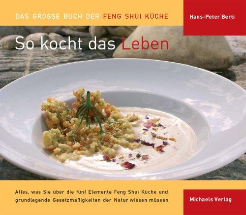 So kocht das Leben: Das grosse Buch der Feng Shui Küche