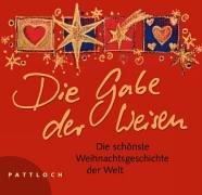 Die Gabe der Weisen: Die schönste Weihnachtsgeschichte der Welt