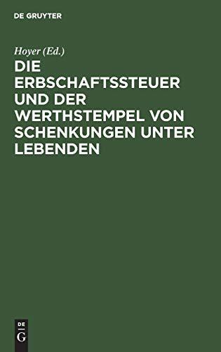 Die Erbschaftssteuer und der Werthstempel von Schenkungen unter Lebenden: Gesetz vom 30. Mai 1873