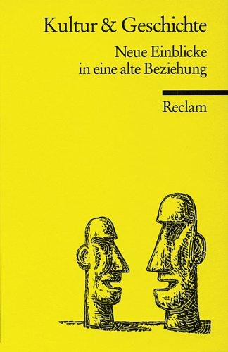 Kultur und Geschichte. Neue Einblicke in eine alte Beziehung.