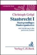 Staatsrecht I: Staatsgrundlagen, Staatsorganisation: Staatsfunktionen - Staatsorganisation. Mit Einführung in das juristische Lernen. Rechtsstand: Juli 2008