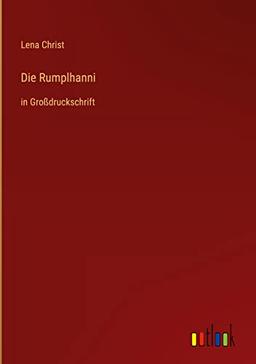 Die Rumplhanni: in Großdruckschrift