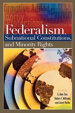 Federalism, Subnational Constitutions, and Minority Rights