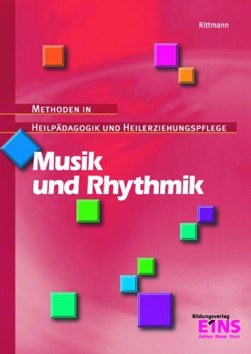 Musik und Rhythmik: Methoden in Heilpädagogik und Heilerziehungspflege: Methoden in Heilpädagogik und Heilerziehungspflege Lehr-/Fachbuch