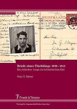 Briefe eines Flüchtlings 1939-1945: Ein jüdischer Junge im holländischen Exil