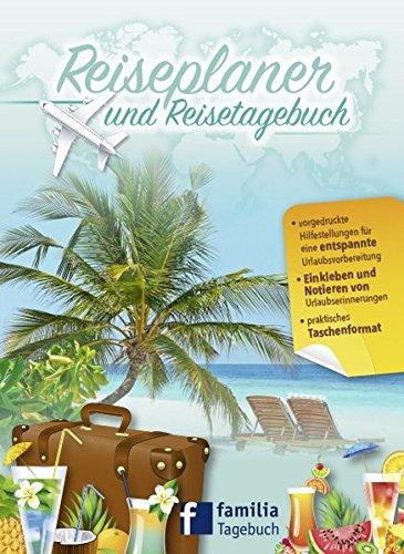 Reiseplaner und Reisetagebuch: für eine entspannte Urlaubsvorbereitung und zum Festhalten der Urlaubserinnerungen