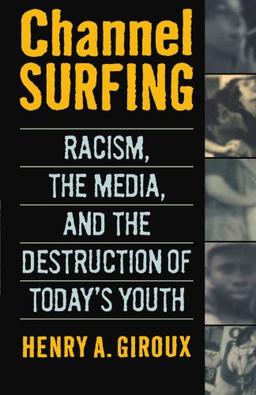 Channel Surfing: Racism, the Media, and the Destruction of Today's Youth