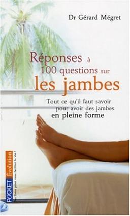 Réponses à 100 questions sur les jambes