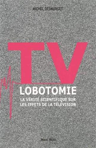 TV lobotomie : la vérité scientifique sur les effets de la télévision