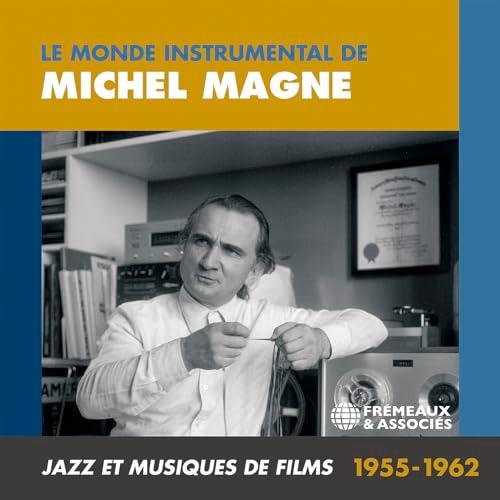 Le Monde Instrumentale de Michel Magne. Jazz et Mu: JAZZ ET MUSIQUES DE FILMS 1955-1962