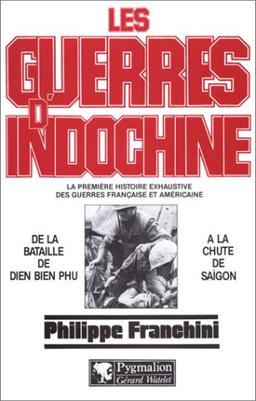 Les guerres d'Indochine : la première histoire exhaustive des guerres française et américaine. Vol. 2. De la bataille de Diên Biên Phu à la chute de Saigon