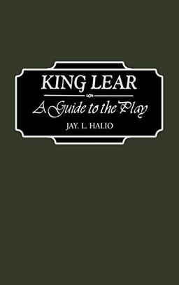 King Lear: A Guide to the Play (Greenwood Guides to Shakespeare)