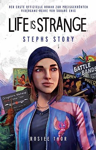 Life is Strange: Stephs Story: Der erste offizielle Roman zur preisgekrönten Videogame-Reihe von Square Enix